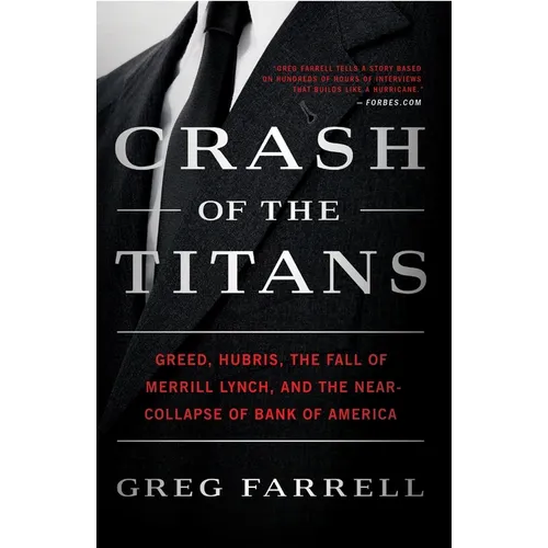 Crash of the Titans: Greed, Hubris, the Fall of Merrill Lynch, and the Near-Collapse of Bank of America