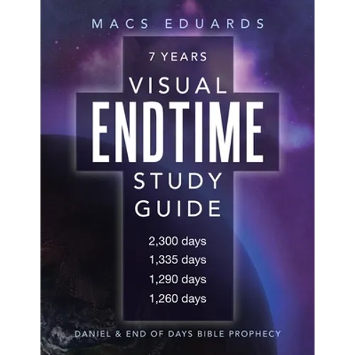 Visual Endtime Study Guide: Daniel & End of Days Bible Prophecy