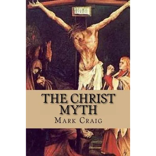 The Christ Myth: If Jesus did not exist, would Christianity survive?