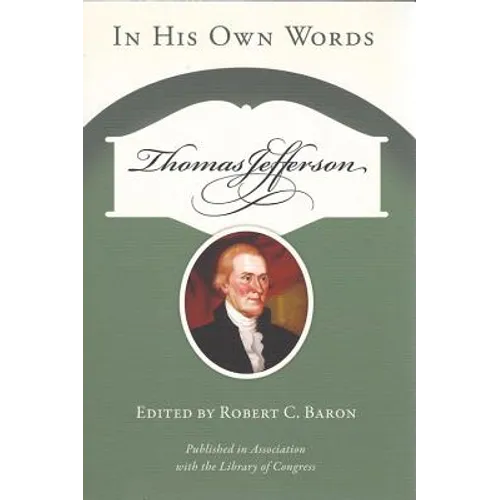 Thomas Jefferson: In His Own Words