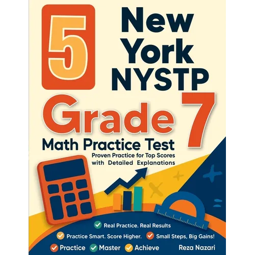 5 New York NYSTP Grade 7 Math Practice Tests: Proven Practice for Top Scores with Detailed Explanations