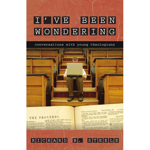 I've Been Wondering: Conversations with Young Theologians