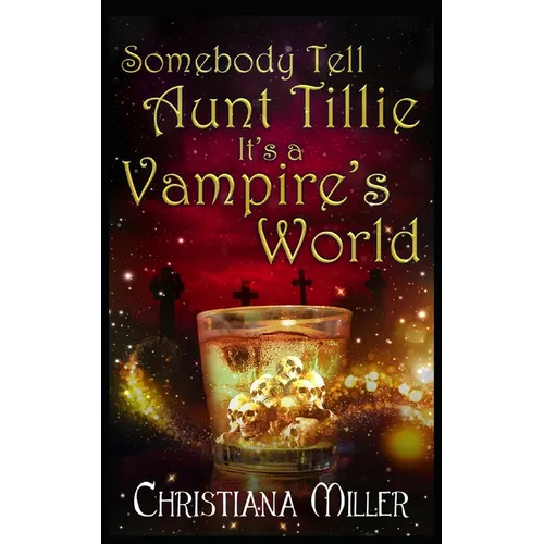 Somebody Tell Aunt Tillie It's A Vampire's World
