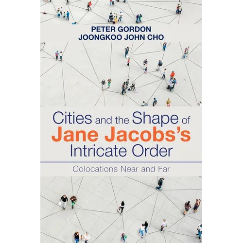 Cities and the Shape of Jane Jacobs's Intricate Order: Colocations Near and Far