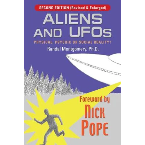 Aliens and UFOs: Physical, Psychic or Social Reality? (Third Edition)