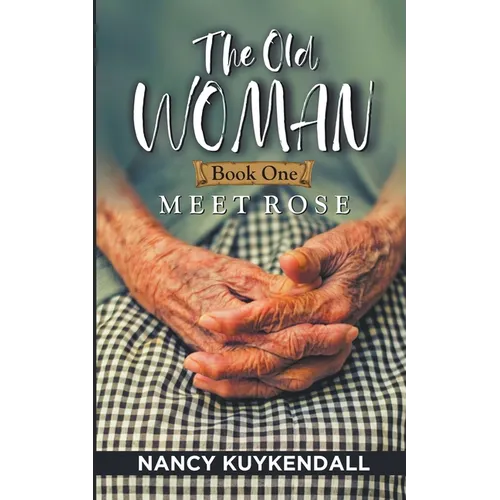 The Old Woman: Meet Rose - Book one