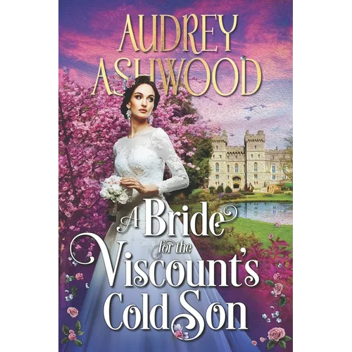 A Bride for the Viscount's Cold Son: A Regency Romance Novel