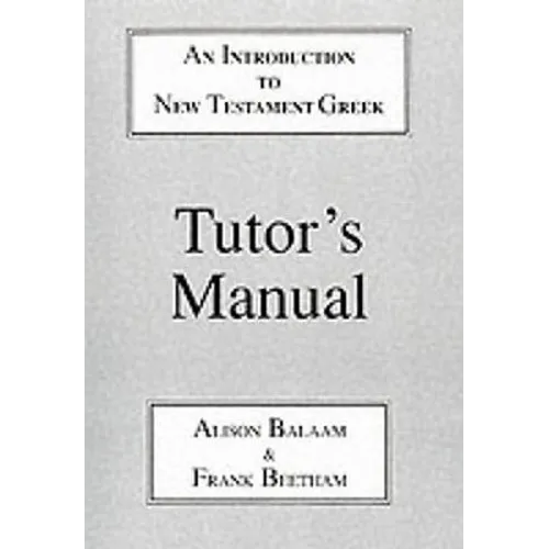 Introduction to New Testament Greek: Tutor's Manual: A Quick Course in the Reading of Koine Greek