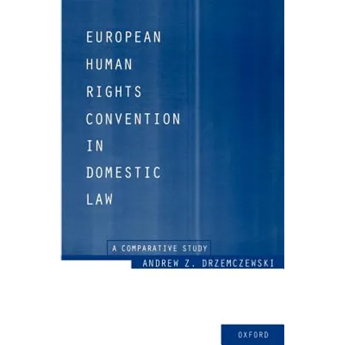 European Human Rights Convention in Domestic Law: A Comparative Study