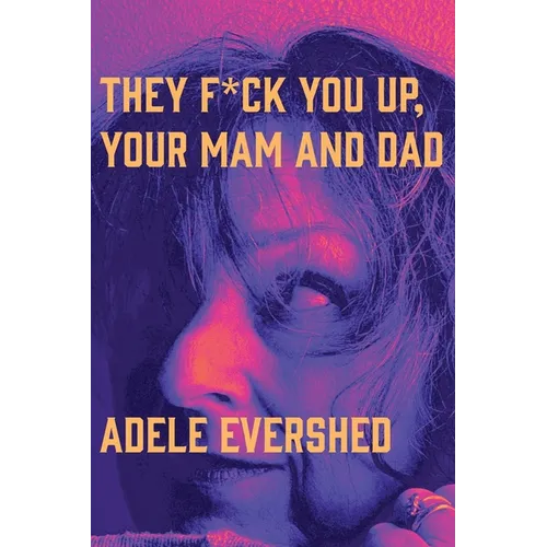 They F*ck You Up, Your Mam and Dad