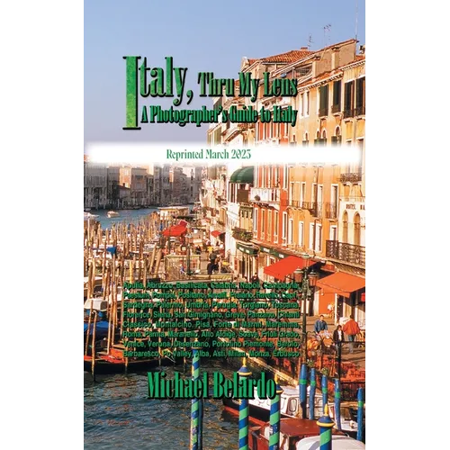Italy, Thru My Lens: A Photographer's Guide to Italy