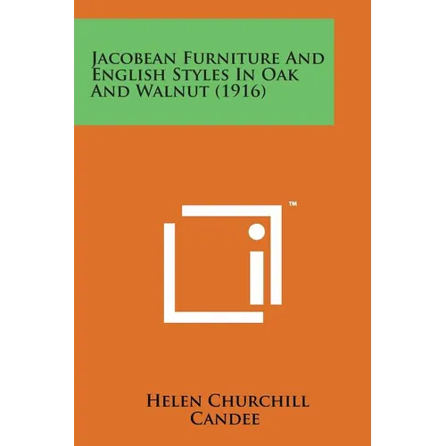Jacobean Furniture and English Styles in Oak and Walnut (1916)