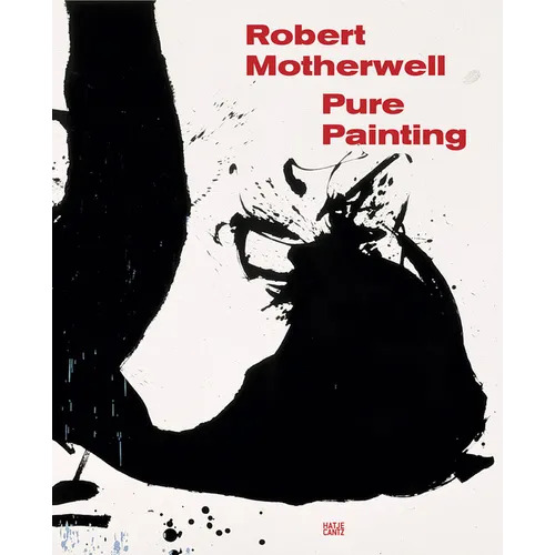 Robert Motherwell: Pure Painting