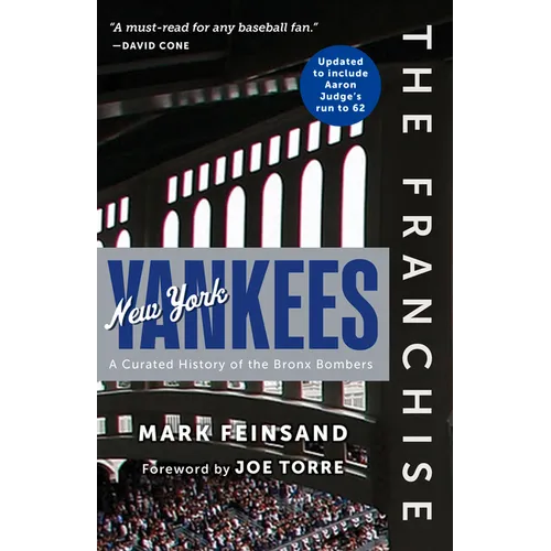 The Franchise: New York Yankees: A Curated History of the Bronx Bombers