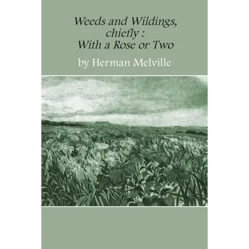Weeds and Wildings: chiefly with a Rose or Two