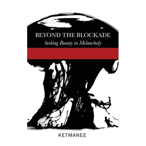 Beyond the Blockade: Seeking Beauty in Melancholy