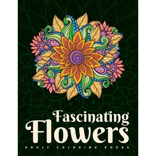 Adult Coloring Books: Fascinating Flowers