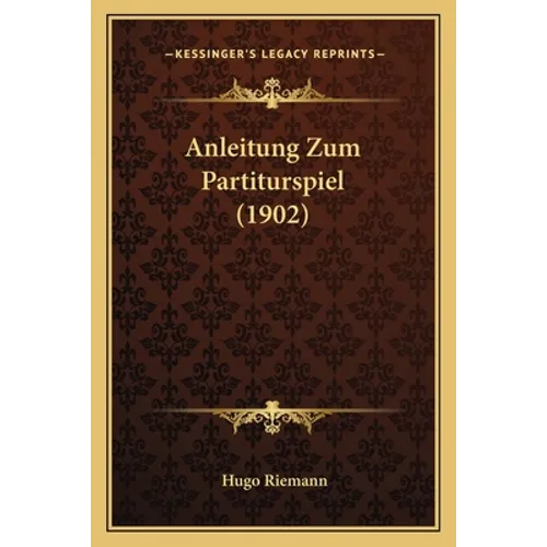 Anleitung Zum Partiturspiel (1902)