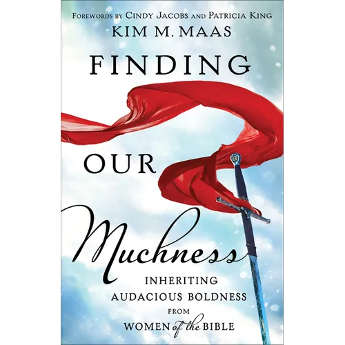Finding Our Muchness: Inheriting Audacious Boldness from Women of the Bible