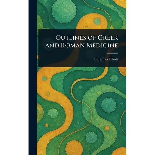 Outlines of Greek and Roman Medicine
