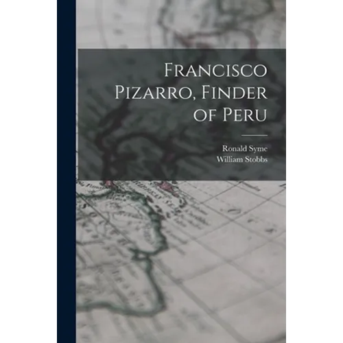 Francisco Pizarro, Finder of Peru
