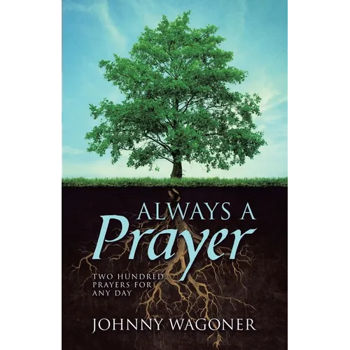 Always a Prayer: Two Hundred Prayers for Any Day
