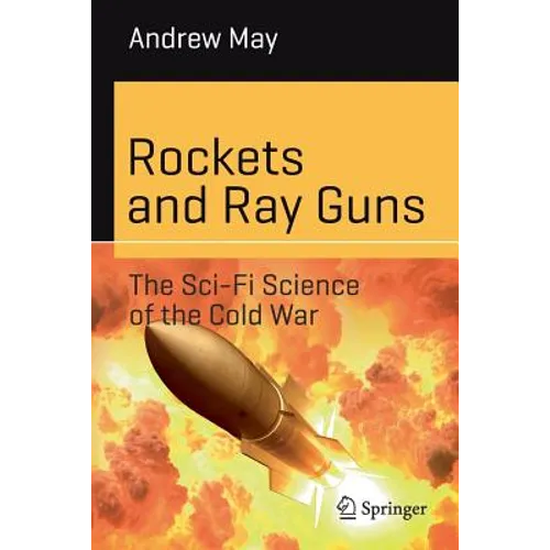 Rockets and Ray Guns: The Sci-Fi Science of the Cold War