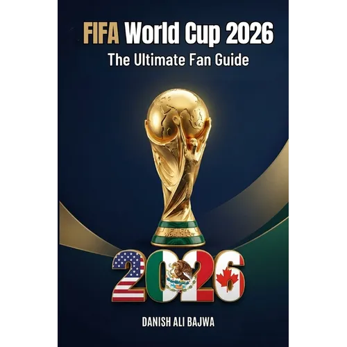 FIFA World Cup 2026: The Ultimate Fan Guide