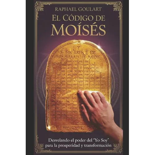 El Código de Moisés: Desvelando el Poder del 'Yo Soy' para la Prosperidad y Transformación