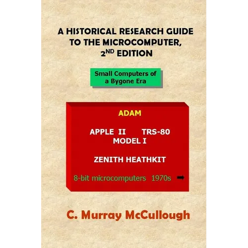 A Historical Research Guide to the Microcomputer, 2nd Edition