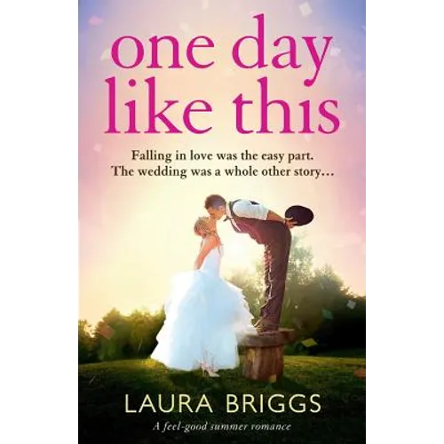 One Day Like This: A feel good summer romance