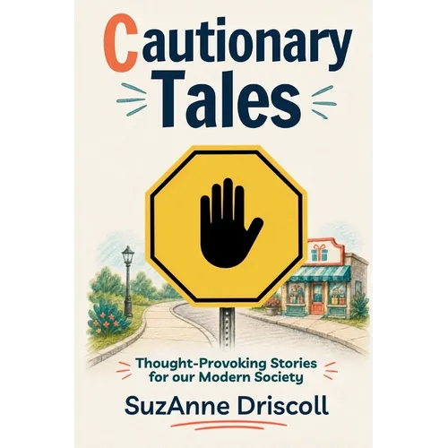 Cautionary Tales: Thought-Provoking Stories for our Modern Society