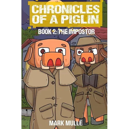 Chronicles of a Piglin Book 2: The Impostor
