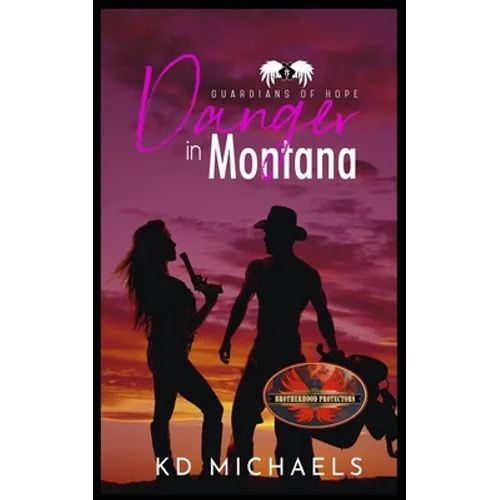 Danger In Montana: Brotherhood Protectors World