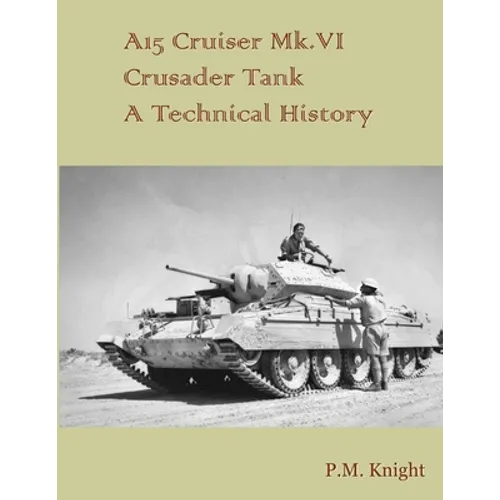 A15 Cruiser Mk.VI Crusader Tank A Technical History
