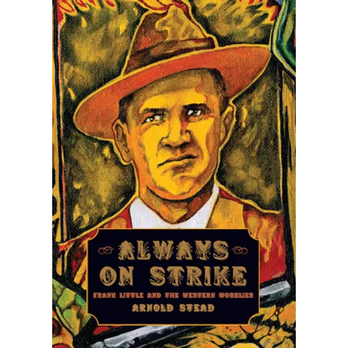 Always on Strike: Frank Little and the Western Wobblies