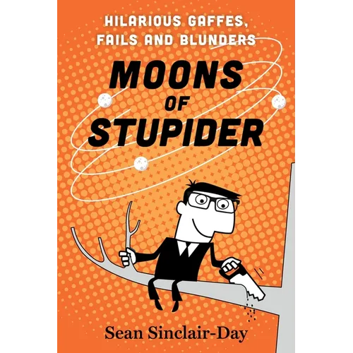 Moons of Stupider: Hilarious Gaffes, Fails, and Blunders
