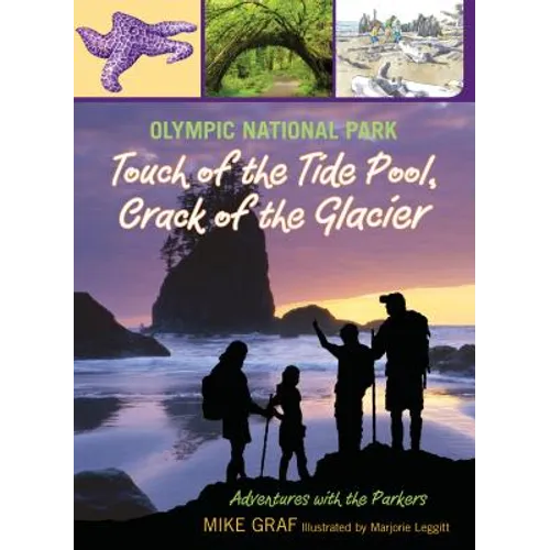 Olympic National Park: Touch of the Tide Pool, Crack of the Glacier