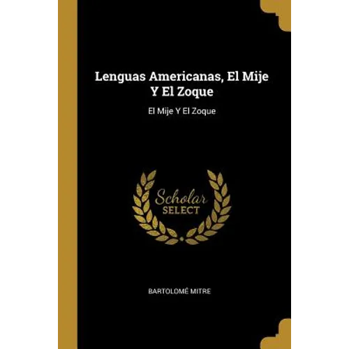Lenguas Americanas, El Mije Y El Zoque: El Mije Y El Zoque