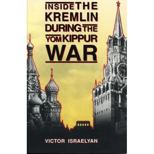Inside the Kremlin During the Yom Kippur War