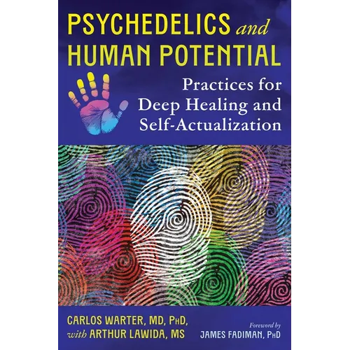 Psychedelics and Human Potential: Practices for Deep Healing and Self-Actualization