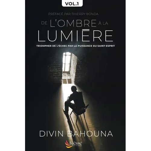 De l'Ombre à la lumière: Triompher de l'échec par la puissance du Saint-Esprit