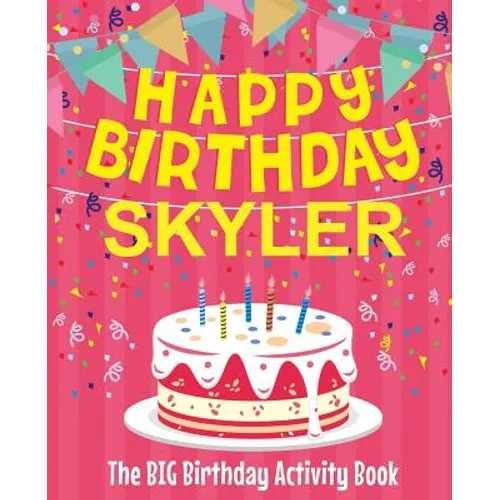 Happy Birthday Skyler - The Big Birthday Activity Book: (Personalized Children's Activity Book)
