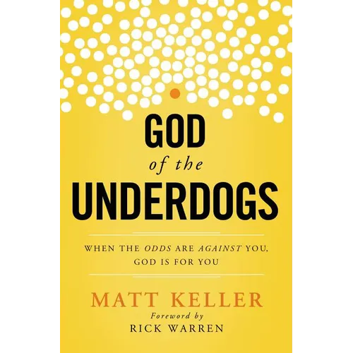 The God of the Underdogs: When the Odds Are Against You, God Is For You