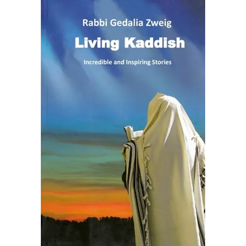 Living Kaddish: Incredible and Inspiring Stories