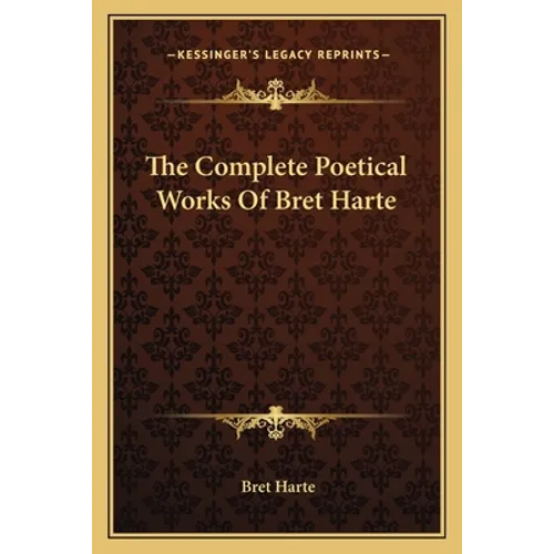 The Complete Poetical Works Of Bret Harte