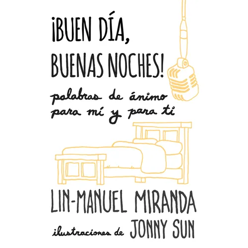 ¡Buen Día, Buenas Noches! Palabras de Ánimo Para Mí Y Para Tí / Gmorning, Gnight!: Little Pep Talks for Me & You