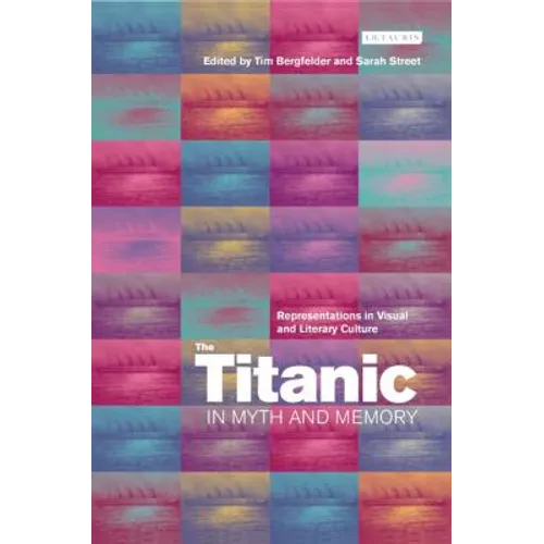 The Titanic in Myth and Memory: Representations in Visual and Literary Culture