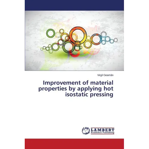 Improvement of material properties by applying hot isostatic pressing