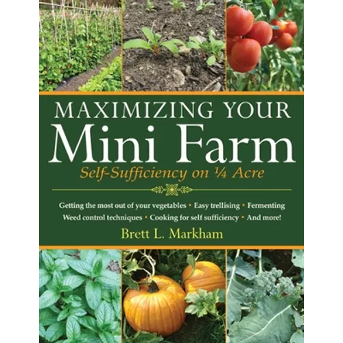Maximizing Your Mini Farm: Self-Sufficiency on 1/4 Acre